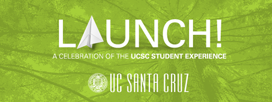Launch! A celebration of the UCSC student experience